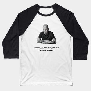 Anthony Bourdain - Chef Legend Quote Baseball T-Shirt